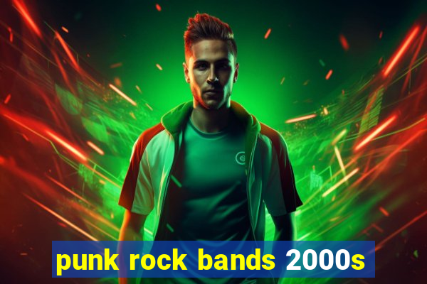 punk rock bands 2000s
